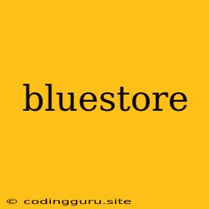 Bluestore