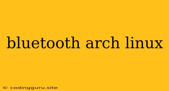 Bluetooth Arch Linux