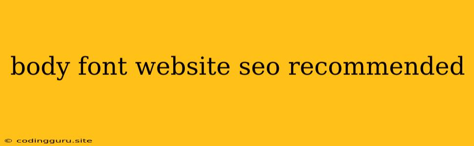 Body Font Website Seo Recommended