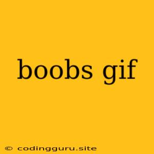 Boobs Gif