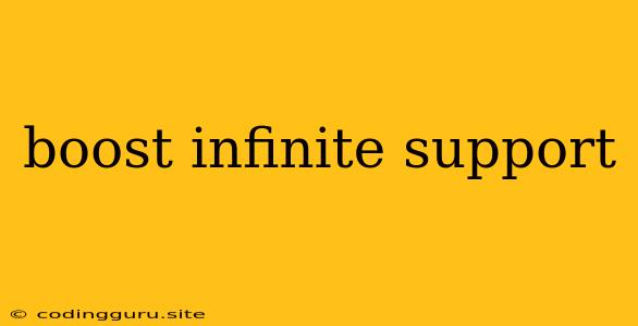 Boost Infinite Support