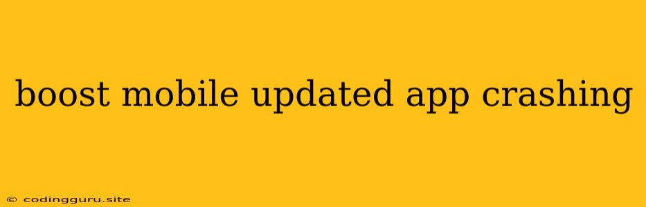 Boost Mobile Updated App Crashing