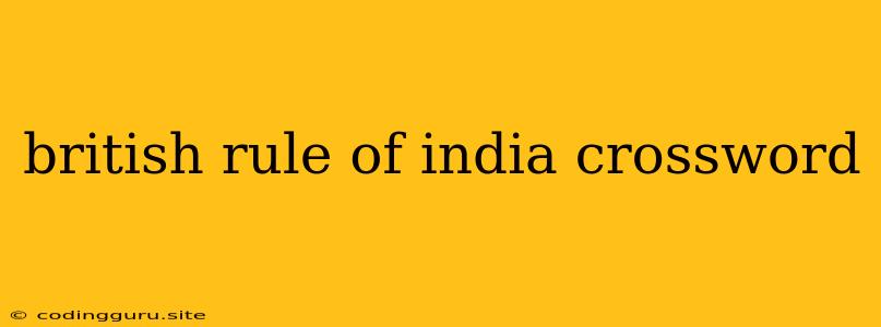 British Rule Of India Crossword