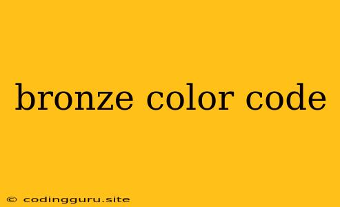 Bronze Color Code