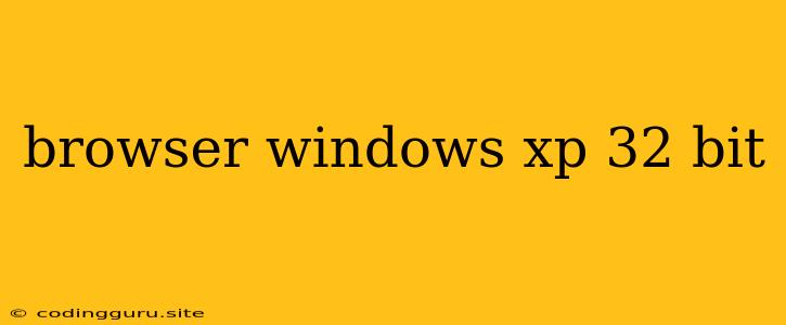 Browser Windows Xp 32 Bit