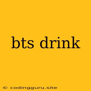 Bts Drink