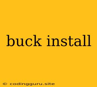 Buck Install