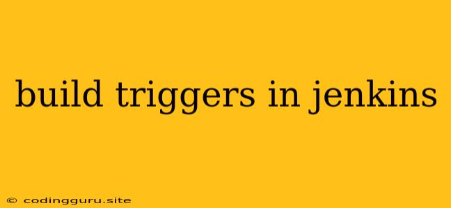 Build Triggers In Jenkins