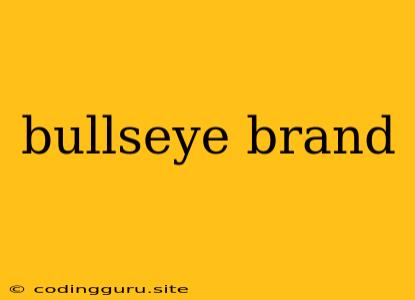 Bullseye Brand