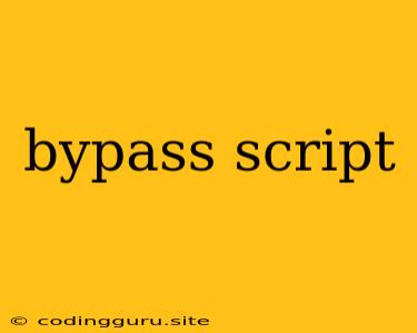 Bypass Script