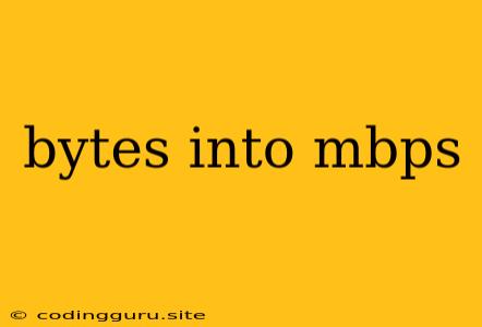 Bytes Into Mbps