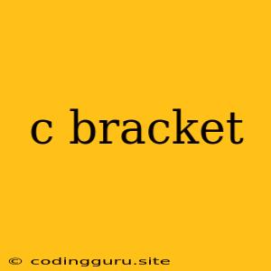 C Bracket