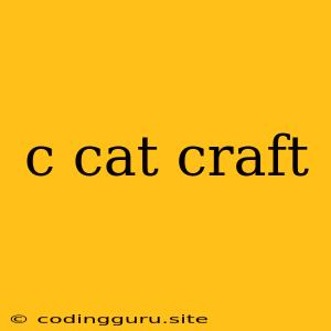 C Cat Craft