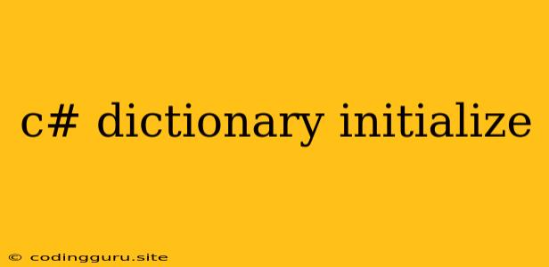 C# Dictionary Initialize