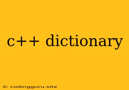 C++ Dictionary