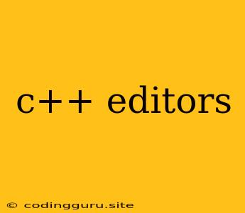 C++ Editors