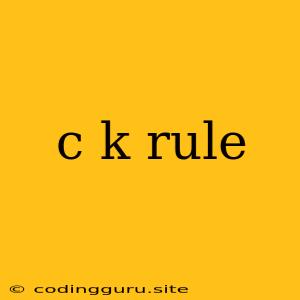 C K Rule