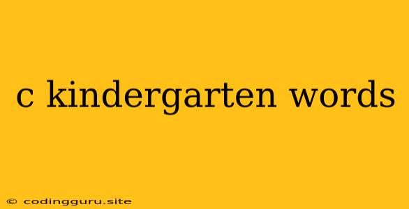 C Kindergarten Words