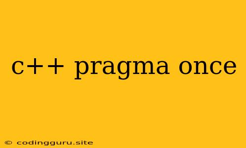 C++ Pragma Once