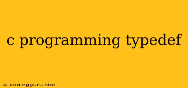 C Programming Typedef