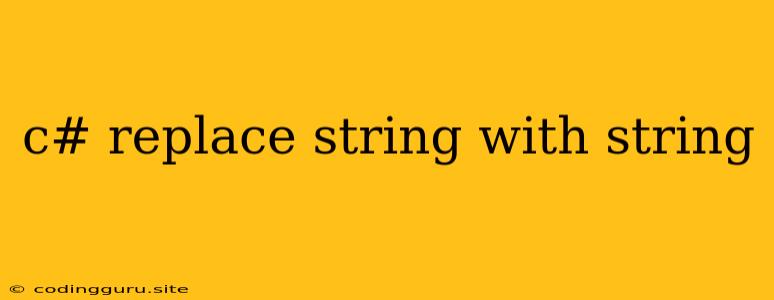 C# Replace String With String