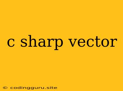 C Sharp Vector