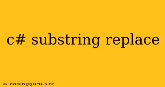 C# Substring Replace