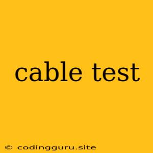 Cable Test