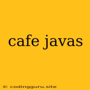 Cafe Javas