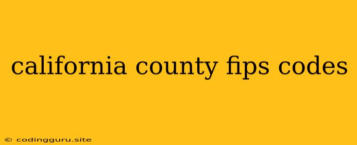 California County Fips Codes