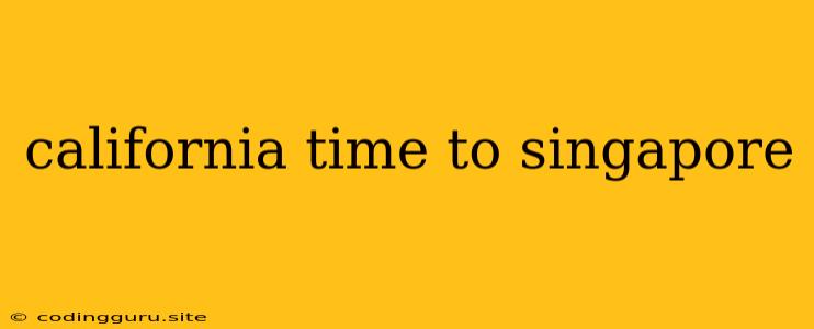California Time To Singapore