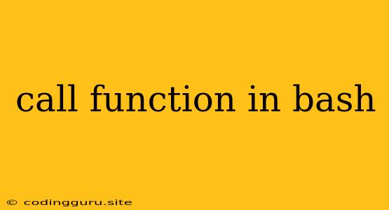 Call Function In Bash