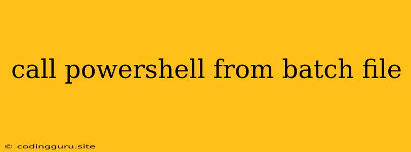 Call Powershell From Batch File