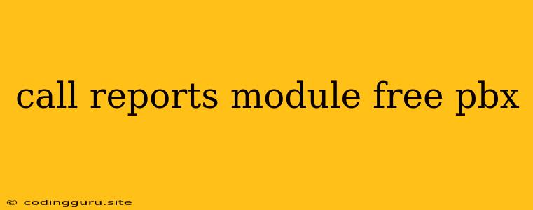 Call Reports Module Free Pbx