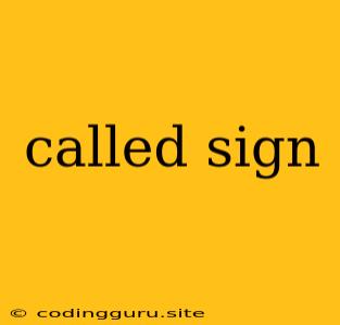 Called Sign