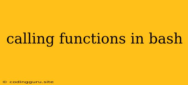 Calling Functions In Bash