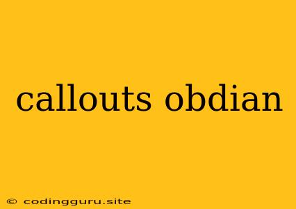 Callouts Obdian