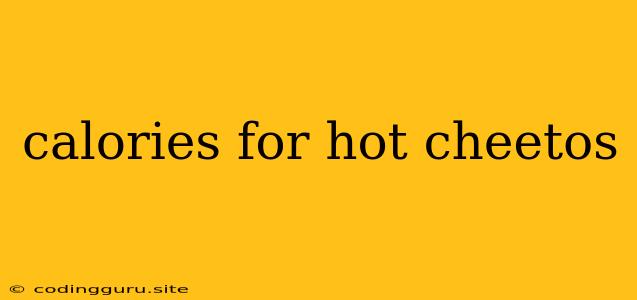 Calories For Hot Cheetos