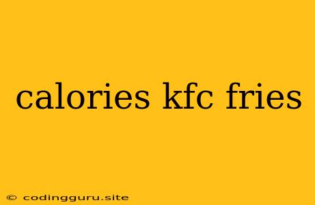 Calories Kfc Fries