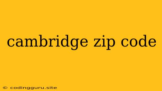 Cambridge Zip Code