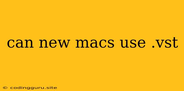 Can New Macs Use .vst