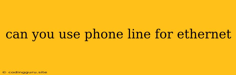 Can You Use Phone Line For Ethernet