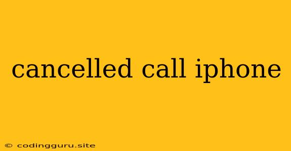 Cancelled Call Iphone