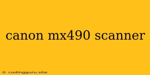 Canon Mx490 Scanner