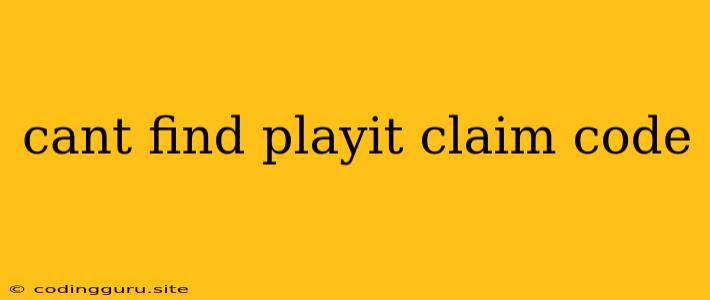 Cant Find Playit Claim Code