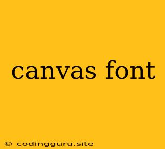 Canvas Font