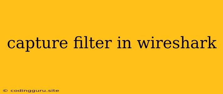 Capture Filter In Wireshark