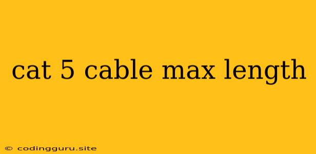 Cat 5 Cable Max Length