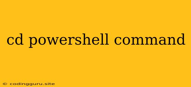 Cd Powershell Command