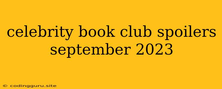 Celebrity Book Club Spoilers September 2023